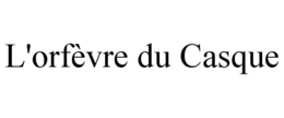 L'ORFÈVRE DU CASQUE trademark