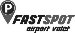 P FASTSPOT AIRPORT VALET trademark