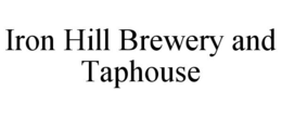 IRON HILL BREWERY AND TAPHOUSE trademark