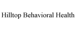 HILLTOP BEHAVIORAL HEALTH trademark