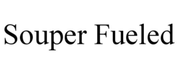 SOUPER FUELED trademark