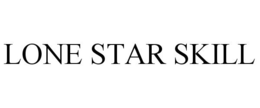 LONE STAR SKILL trademark