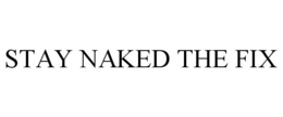 STAY NAKED THE FIX trademark