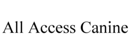 ALL ACCESS CANINE trademark