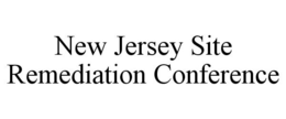 NEW JERSEY SITE REMEDIATION CONFERENCE trademark