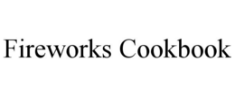 FIREWORKS COOKBOOK trademark