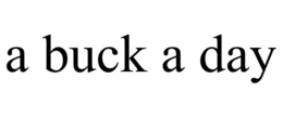 A BUCK A DAY trademark