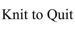 KNIT TO QUIT trademark