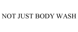 NOT JUST BODY WASH trademark