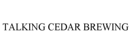 TALKING CEDAR BREWING trademark