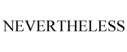 NEVERTHELESS trademark