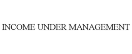 INCOME UNDER MANAGEMENT trademark
