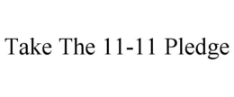 TAKE THE 11-11 PLEDGE trademark