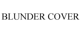 BLUNDER COVER trademark