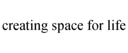 CREATING SPACE FOR LIFE trademark