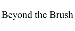BEYOND THE BRUSH trademark