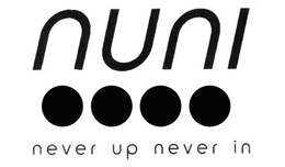 NUNI NEVER UP NEVER IN trademark