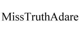 MISSTRUTHADARE trademark