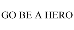 GO BE A HERO trademark