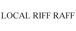 LOCAL RIFF RAFF trademark