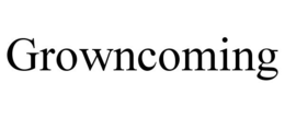 GROWNCOMING trademark