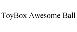 TOYBOX AWESOME BALL trademark