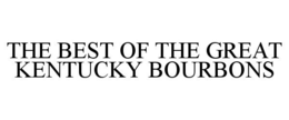 THE BEST OF THE GREAT KENTUCKY BOURBONS trademark