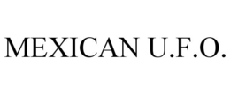 MEXICAN U.F.O. trademark