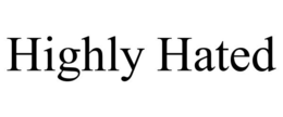 HIGHLY HATED trademark