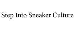 STEP INTO SNEAKER CULTURE trademark