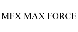 MFX MAX FORCE trademark