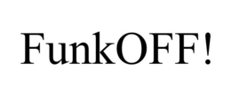 FUNKOFF! trademark