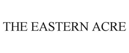 THE EASTERN ACRE trademark