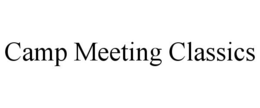 CAMP MEETING CLASSICS trademark