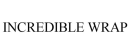 INCREDIBLE WRAP trademark