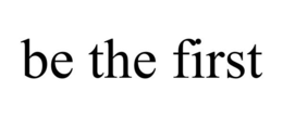 BE THE FIRST trademark