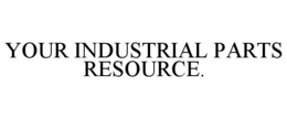 YOUR INDUSTRIAL PARTS RESOURCE. trademark