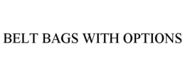 BELT BAGS WITH OPTIONS trademark