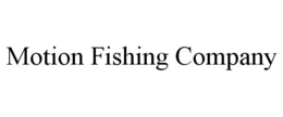 MOTION FISHING COMPANY trademark