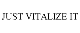 JUST VITALIZE IT trademark