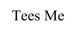 TEES ME trademark