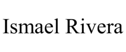 ISMAEL RIVERA trademark