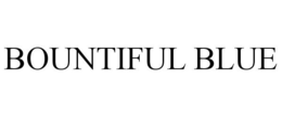 BOUNTIFUL BLUE trademark