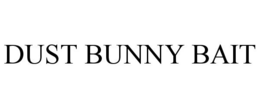 DUST BUNNY BAIT trademark