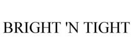 BRIGHT 'N TIGHT trademark