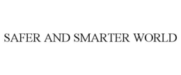 SAFER AND SMARTER WORLD trademark