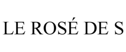 LE ROSÉ DE S trademark