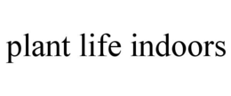 PLANT LIFE INDOORS trademark