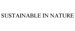 SUSTAINABLE IN NATURE trademark