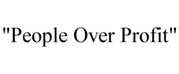 "PEOPLE OVER PROFIT" trademark